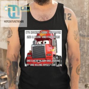 Its Nothing Some Ibuprofen And A Blunt And Five Beers Shirt hotcouturetrends 1 9