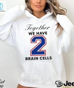 Together We Have 2 Brain Cells Shirt hotcouturetrends 1 2