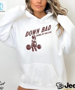Down Bad Crying At The Gym T Shirt hotcouturetrends 1 2
