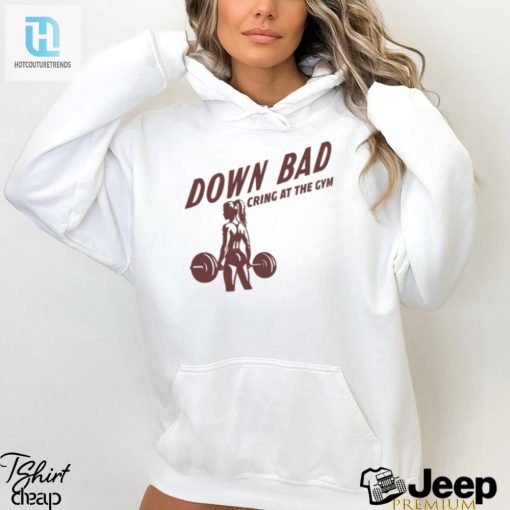Down Bad Crying At The Gym T Shirt hotcouturetrends 1 2