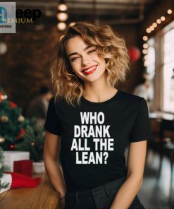 Official Who Drank All The Lean Shirt hotcouturetrends 1 1