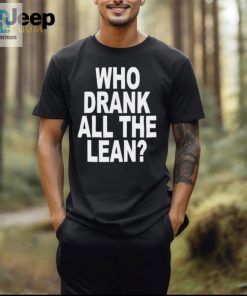 Official Who Drank All The Lean Shirt hotcouturetrends 1 2