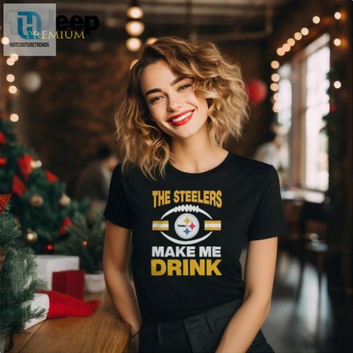 Pittsburgh Steelers The Steelers Make Me Drink Shirt Unisex Standard T Shirt hotcouturetrends 1 4