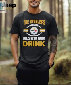 Pittsburgh Steelers The Steelers Make Me Drink Shirt Unisex Standard T Shirt hotcouturetrends 1 5