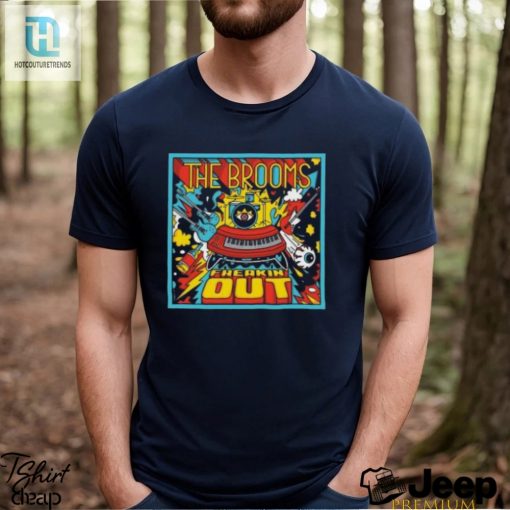 The Brooms Freakin Out Poster Shirt hotcouturetrends 1 1