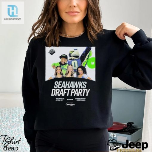 Seattle Seahawks 2024 Draft Party Shirt hotcouturetrends 1 2
