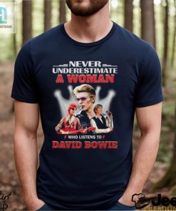Never Underestimate A Woman Who Listens To David Bowie T Shirt hotcouturetrends 1 1