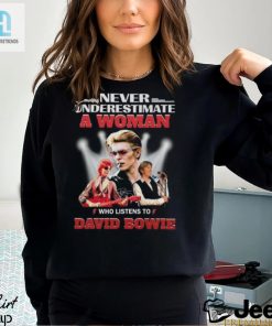 Never Underestimate A Woman Who Listens To David Bowie T Shirt hotcouturetrends 1 2