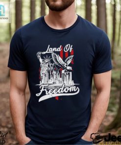 Land Of Freedom American 4Th Of July Shirt hotcouturetrends 1 1