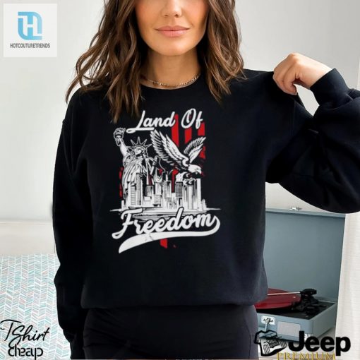 Land Of Freedom American 4Th Of July Shirt hotcouturetrends 1 2