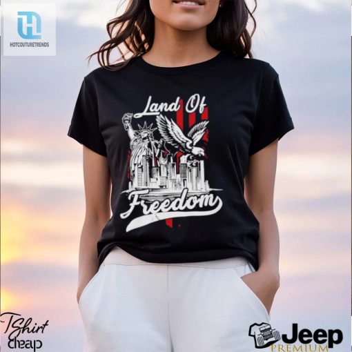 Land Of Freedom American 4Th Of July Shirt hotcouturetrends 1 3