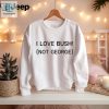 Official I Love Bush Not George T Shirt hotcouturetrends 1