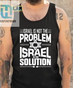 Hananya Naftali Israel Is Not The Problem Israel Solution Shirt hotcouturetrends 1 4