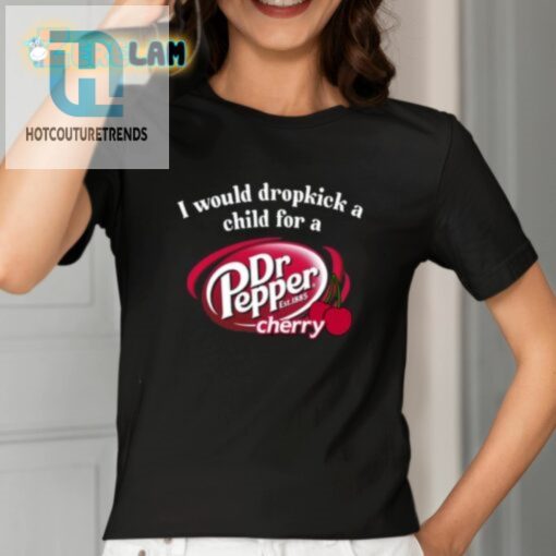 I Would Dropkick A Child For A Dr Pepper Cherry Shirt hotcouturetrends 1 1