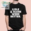 Maury Vasquez Lisle And Hahn Were Better Shirt hotcouturetrends 1