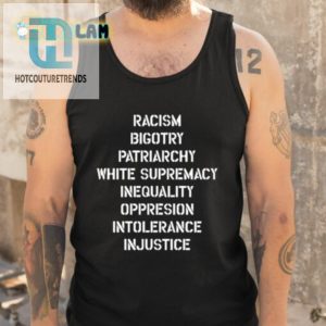 Hasan Piker Racism Bigotry Patriarchy White Supremacy Inequality Oppression Intolerance Injustice Shirt hotcouturetrends 1 4