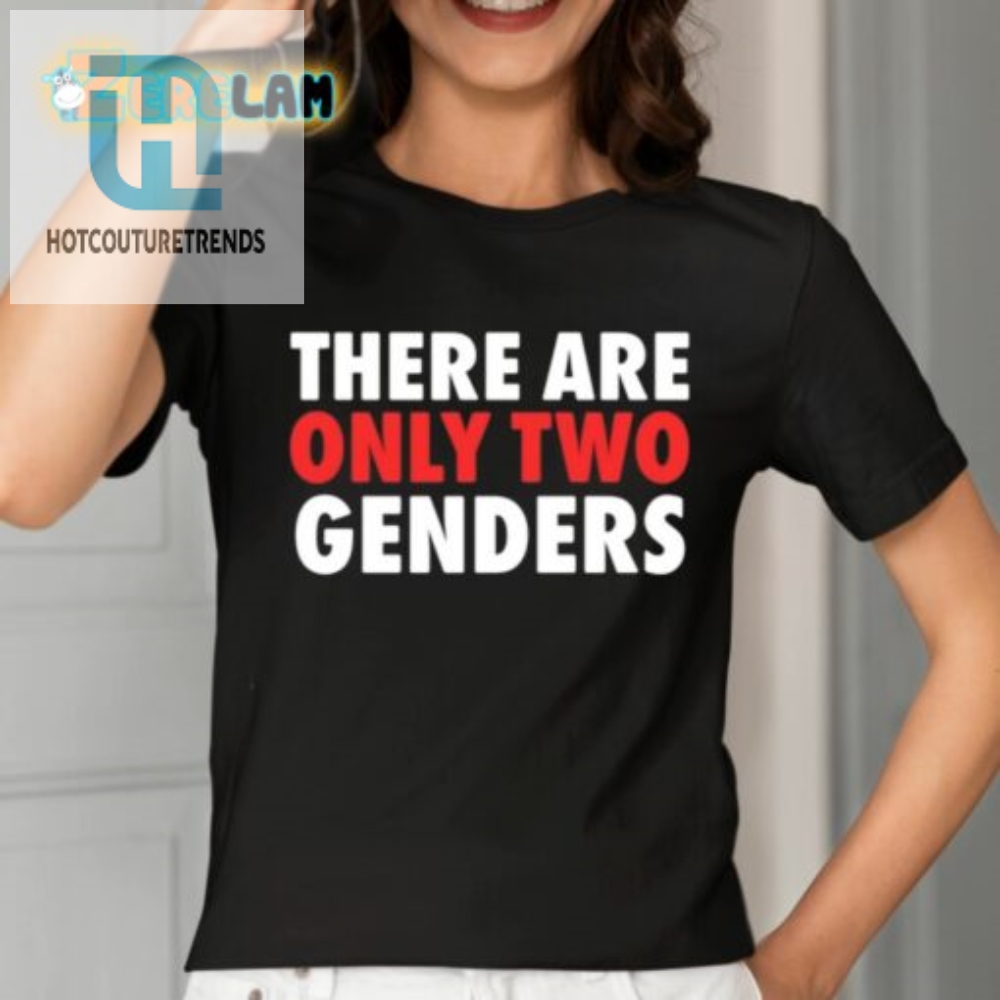 There Are Only Two Genders Shirt 