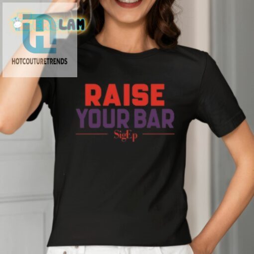Sigep Raise Your Bar Shirt hotcouturetrends 1 1