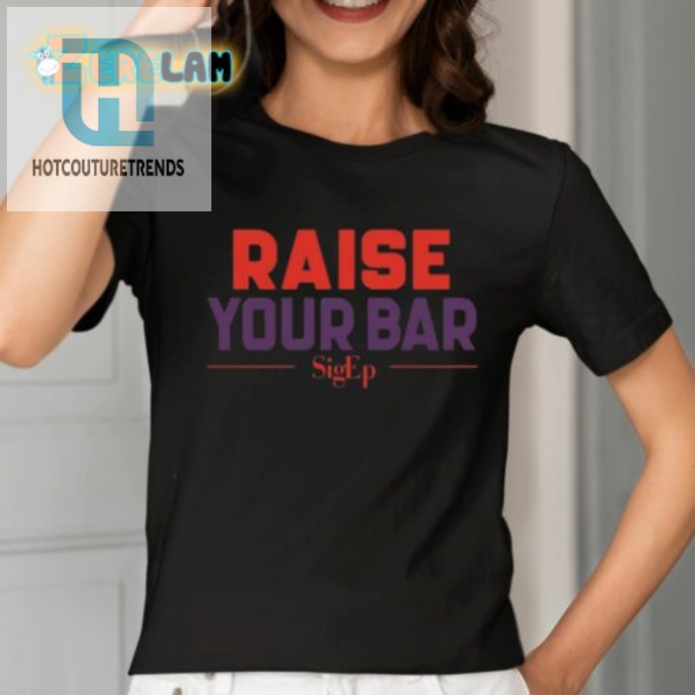 Sigep Raise Your Bar Shirt 
