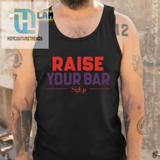 Sigep Raise Your Bar Shirt hotcouturetrends 1 4