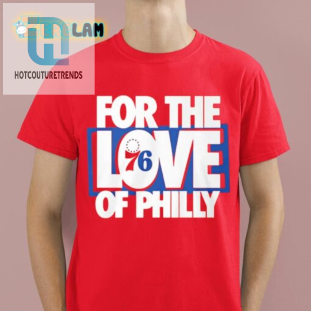 For The Love Of Philly 76Ers Playoff Shirt 