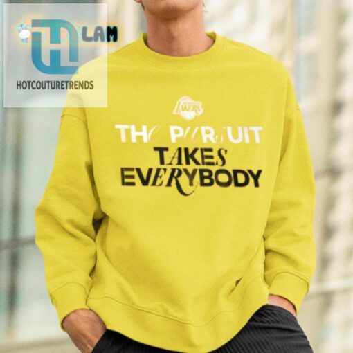 The Pursuit Takes Everybody Shirt hotcouturetrends 1 1