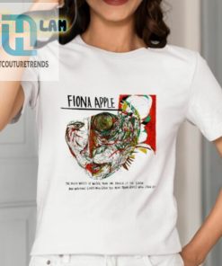 Fiona Apple The Ilder Wheel Is Wiser Than The Driver Of The Screw Shirt hotcouturetrends 1 1