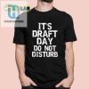 Lucy Rohden Its Draft Day Do Not Disturb Shirt hotcouturetrends 1