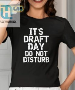 Lucy Rohden Its Draft Day Do Not Disturb Shirt hotcouturetrends 1 1