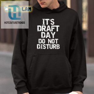 Lucy Rohden Its Draft Day Do Not Disturb Shirt hotcouturetrends 1 3