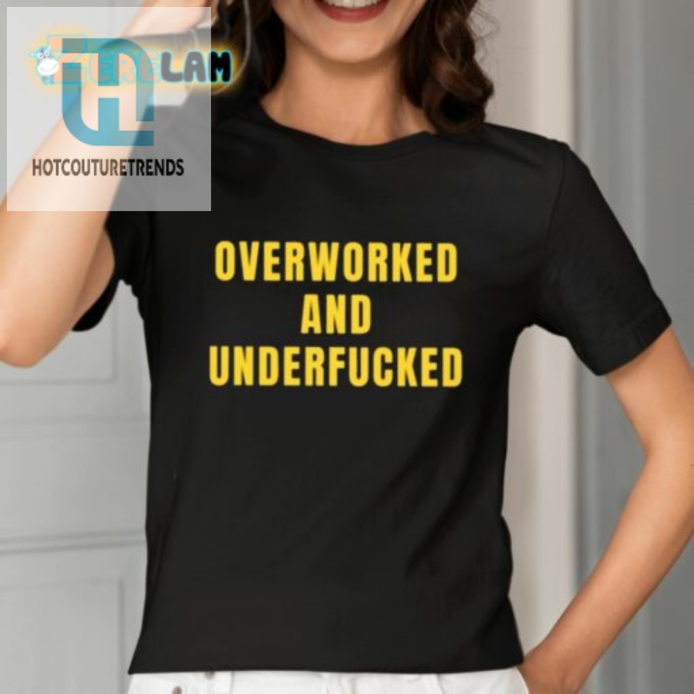 Overworked And Underfucked Shirt 
