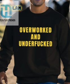 Overworked And Underfucked Shirt hotcouturetrends 1 2