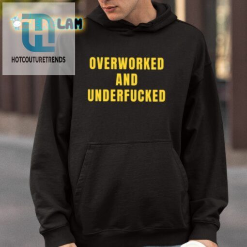 Overworked And Underfucked Shirt hotcouturetrends 1 3