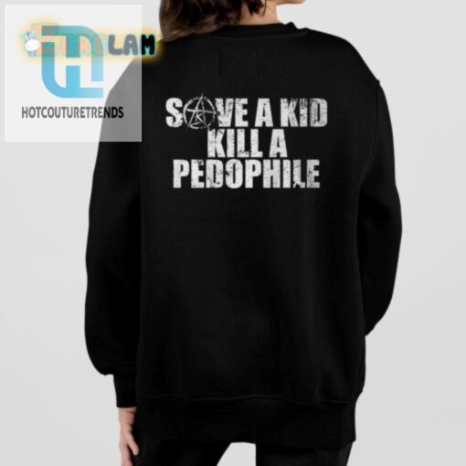 Save A Kid Kill A Pedophile Shirt hotcouturetrends 1 1