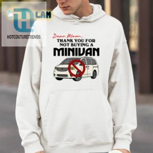 Dear Mom Thank You For Not Buying A Minivan Shirt hotcouturetrends 1 3