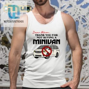 Dear Mom Thank You For Not Buying A Minivan Shirt hotcouturetrends 1 4