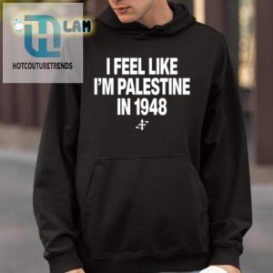 Elouan Pclm Vendredic I Feel Like Im Palestine In 1948 Shirt hotcouturetrends 1 3