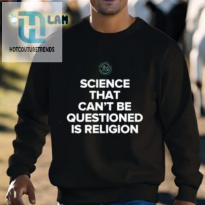 Science That Cant Be Questioned Is Religion Shirt hotcouturetrends 1 2