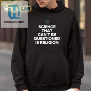 Science That Cant Be Questioned Is Religion Shirt hotcouturetrends 1 3