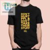 Dont Hurt Ppl And Dont Take Their Stuff Shirt hotcouturetrends 1