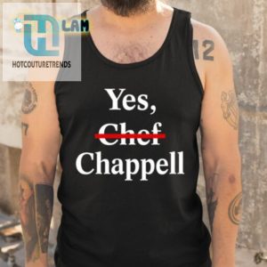 Yes Chef Chappell Shirt hotcouturetrends 1 4