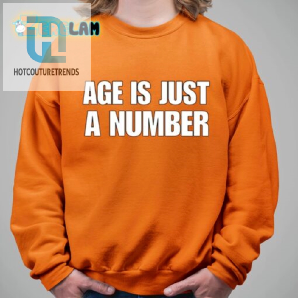 Age Is Just A Number Shirt 