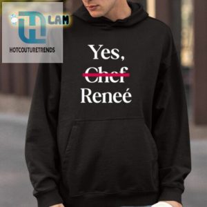 Yes Chef Renee Shirt hotcouturetrends 1 3