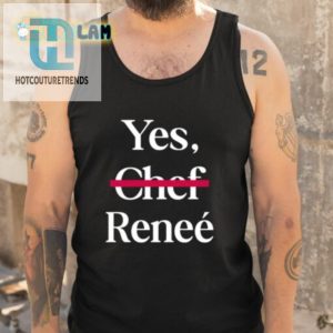 Yes Chef Renee Shirt hotcouturetrends 1 4