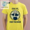 Stay Fit Stay Focused Shirt hotcouturetrends 1