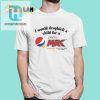 I Would Dropkick A Child For A Pepsi Max Mango Maximum Taste No Sugar Shirt hotcouturetrends 1