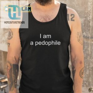 I Am A Pedophile Shirt hotcouturetrends 1 4