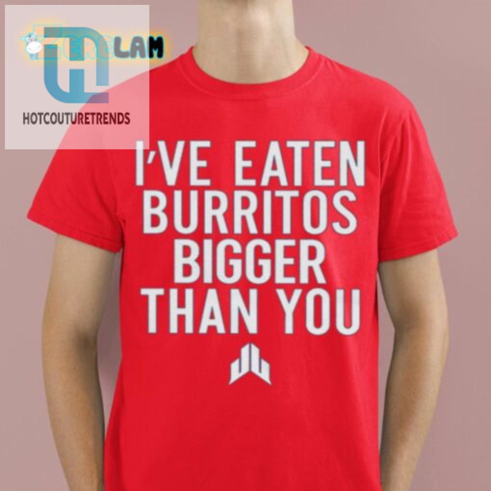 Jj Watt Ive Eaten Burritos Bigger Than You Shirt 