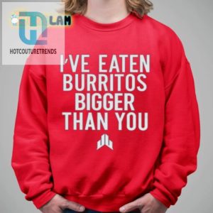 Jj Watt Ive Eaten Burritos Bigger Than You Shirt hotcouturetrends 1 2