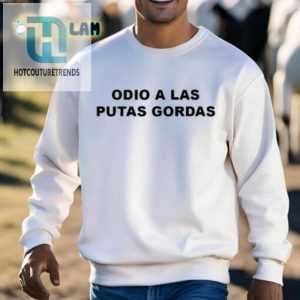 Odio A Las Putas Gordas Shirt hotcouturetrends 1 2